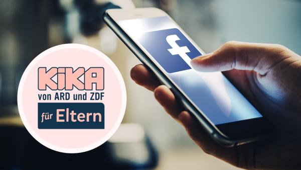Das Bild zeigt den Schriftzug "KiKA von ARD und ZDF für Eltern". Im Hintergrund ist eine Hand zu sehen, die ein Smartphone hält, auf dem das Logo von Facebook abgebildet ist. 
