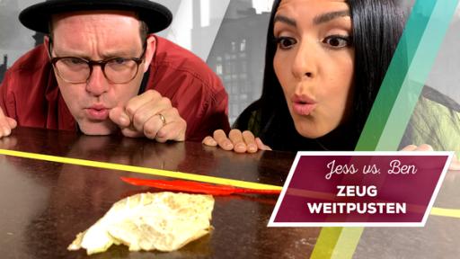 Jess vs. Ben – Zeug-Weitpusten