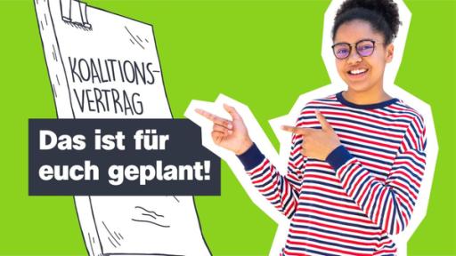 Ein Mädchen lächelt in die Kamera und zeigt auf die Zeichnung eines Dokuments namens "Koalitionsvertrag". Dazu der Schriftzug: "Das ist für euch geplant!"