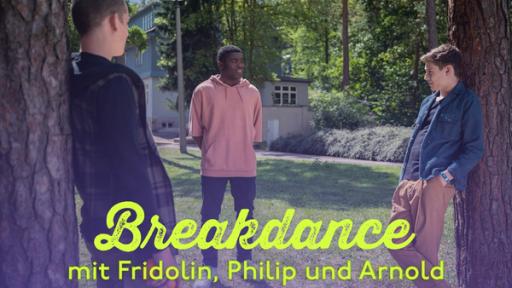Schloss Einstein: Breakdance mit Fridolin, Philip und Arnold